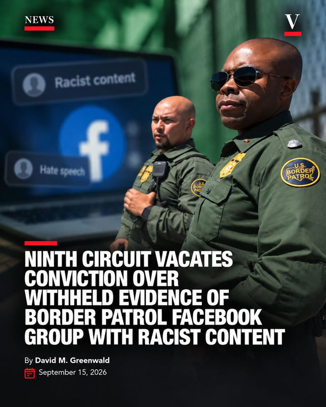Ninth Circuit tosses immigration conviction over Border Patrol Facebook group disclosure failure 2026